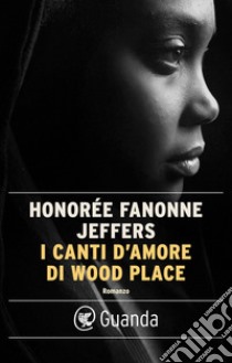 I canti d'amore di Wood Place. E-book. Formato EPUB ebook di Honorée Fanonne Jeffers