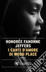 I canti d'amore di Wood Place. E-book. Formato EPUB ebook