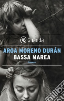 Bassa marea. E-book. Formato EPUB ebook di Aroa Moreno Durán