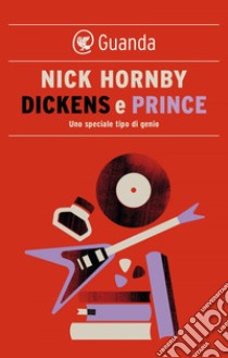 Dickens e Prince: Uno speciale tipo di genio. E-book. Formato EPUB ebook di Nick Hornby