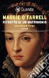 Ritratto di un matrimonio. E-book. Formato EPUB ebook di Maggie O'Farrell