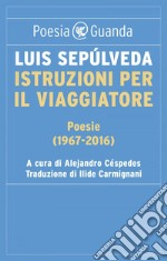 Istruzioni per il viaggiatore: Poesie (1967-2016). E-book. Formato EPUB ebook