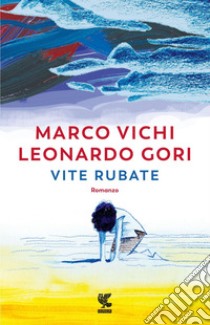 Vite rubate. E-book. Formato EPUB ebook di Marco Vichi