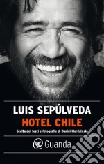 Hotel Chile: Scelta dei testi e fotografie di Daniel Mordzinski. E-book. Formato EPUB ebook