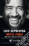 Hotel Chile: Scelta dei testi e fotografie di Daniel Mordzinski. E-book. Formato EPUB ebook
