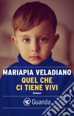 Quel che ci tiene vivi. E-book. Formato EPUB ebook