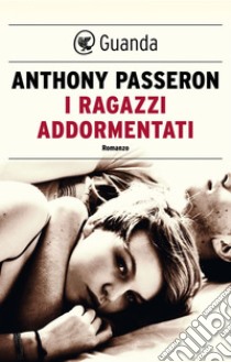 I ragazzi addormentati. E-book. Formato EPUB ebook di Anthony Passeron