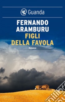 Figli della favola. E-book. Formato EPUB ebook di Fernando Aramburu