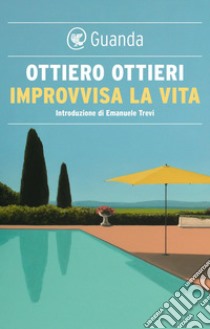 Improvvisa la vita. E-book. Formato EPUB ebook di Ottiero Ottieri