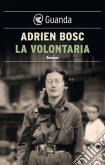 La volontaria. E-book. Formato EPUB ebook di Adrien Bosc