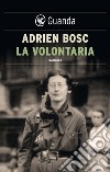 La volontaria. E-book. Formato EPUB ebook di Adrien Bosc