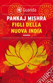 Figli della nuova India. E-book. Formato EPUB ebook di Pankaj Mishra