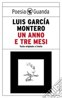Un anno e tre mesi. E-book. Formato EPUB ebook di Luis Garcia Montero