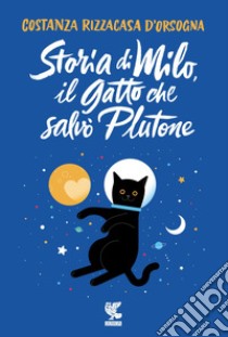 Storia di Milo, il gatto che salvò Plutone. E-book. Formato EPUB ebook di Costanza Rizzacasa d'Orsogna