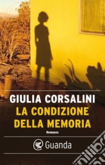 La condizione della memoria. E-book. Formato EPUB ebook di Giulia Corsalini