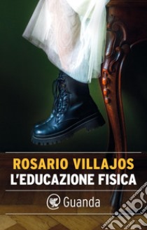 L'educazione fisica. E-book. Formato EPUB ebook di Rosario Villajos