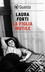 La figlia inutile. E-book. Formato EPUB ebook