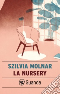 La nursery. E-book. Formato EPUB ebook di Szilvia Molnar