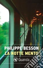 La notte mento. E-book. Formato EPUB ebook