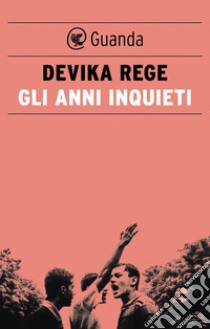 Gli anni inquieti. E-book. Formato EPUB ebook di Devika Rege