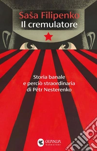 Il cremulatore: Storia banale e perciò straordinaria di Pëtr Nesterenko. E-book. Formato EPUB ebook