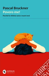 Povero me!: Quando le vittime sono i nuovi eroi. E-book. Formato EPUB ebook
