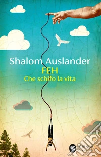 FEH: Che schifo la vita. E-book. Formato EPUB ebook