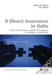 Il Direct Insurance in Italia: Trend di mercato, modelli di business e strategie competitive. E-book. Formato PDF ebook di Alfredo De Massis