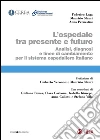 L'ospedale tra presente e futuro: Analisi, diagnosi e linee di cambiamento per il sistema ospedaliero italiano. E-book. Formato PDF ebook di Federico Lega