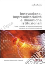 Innovazione, imprenditorialit e dinamiche istituzionali: Come e perch le innovazioni radicali vengono accettate (o respinte). E-book. Formato PDF ebook