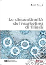 Le discontinuità del marketing di filiera. E-book. Formato PDF ebook