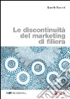 Le discontinuità del marketing di filiera. E-book. Formato PDF ebook