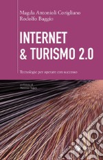 Internet & turismo 2.0: Tecnologie per operare con successo. E-book. Formato PDF ebook