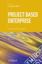 Project Based Enterprise: Pensare e agire per progetti. E-book. Formato PDF ebook