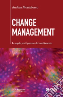 Change Management: Le regole per il governo del cambiamento. E-book. Formato PDF ebook di Giorgio Montefusco