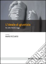 L'ideale di giustizia: Da John Rawls a oggi. E-book. Formato PDF ebook