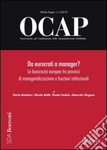 OCAP 1.2010 - Da eurocrati a manager?: La burocrazia europea tra processi di managerializzazione e funzioni istituzionali. E-book. Formato PDF ebook di Dario Barbieri