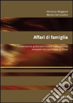 Affari di famiglia: Problematiche gestionali e modelli imprenditoriali emergenti nei nuovi family business. E-book. Formato PDF ebook