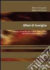 Affari di famiglia: Problematiche gestionali e modelli imprenditoriali emergenti nei nuovi family business. E-book. Formato PDF ebook