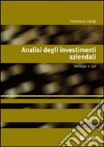 Analisi degli investimenti aziendali: Strategie e casi. E-book. Formato PDF ebook