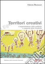 Territori creativi: L'organizzazione delle politiche a supporto della creativit. E-book. Formato PDF ebook