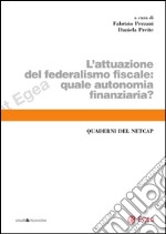 L'attuazione del federalismo fiscale. Quale autonomia finanziaria?: Quaderni del NETCAP. E-book. Formato PDF ebook