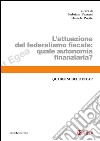 L'attuazione del federalismo fiscale. Quale autonomia finanziaria?: Quaderni del NETCAP. E-book. Formato PDF ebook