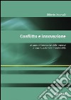 Conflitto e innovazione: Le capacit innovative delle imprese tra organizzazione e intenzionalit. E-book. Formato PDF ebook