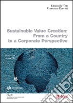 Sustainable Value Creation: From a Country to a Corporate Perspectives. E-book. Formato PDF ebook