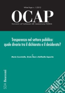 OCAP 1.2012 - Trasparenza nel settore pubblico: Quale divario tra il dichiarato e il desiderato?. E-book. Formato PDF ebook di Maria Cucciniello