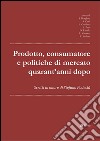 Prodotto, consumatore e politiche di mercato quarant'anni dopo: Scritti in onore di Stefano Podest. E-book. Formato PDF ebook di Stefania Borghini