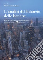 L'analisi del bilancio delle banche: Rischi, misure di performance, adeguatezza patrimoniale. E-book. Formato PDF ebook