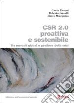 CSR 2.0 proattiva e sostenibile: Tra mercati globali e gestione della crisi. E-book. Formato PDF ebook