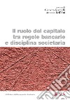 Il ruolo del capitale tra regole bancarie e disciplina societaria. E-book. Formato PDF ebook